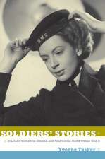 Soldiers` Stories – Military Women in Cinema and Television since World War II