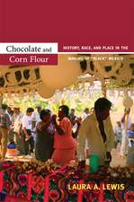 Chocolate and Corn Flour – History, Race, and Place in the Making of 