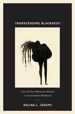 Transcending Blackness – From the New Millennium Mulatta to the Exceptional Multiracial