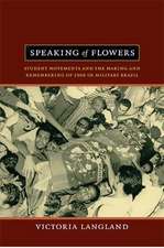 Speaking of Flowers – Student Movements and the Making and Remembering of 1968 in Military Brazil