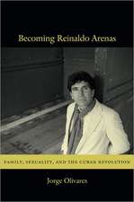 Becoming Reinaldo Arenas – Family, Sexuality, and The Cuban Revolution