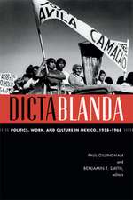 Dictablanda – Politics, Work, and Culture in Mexico, 1938–1968