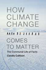 How Climate Change Comes to Matter – The Communal Life of Facts