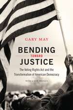 Bending Toward Justice – The Voting Rights Act and the Transformation of American Democracy