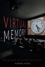 Virtual Memory – Time–Based Art and the Dream of Digitality