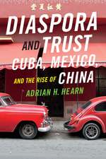 Diaspora and Trust – Cuba, Mexico, and the Rise of China