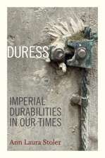 Duress – Imperial Durabilities in Our Times