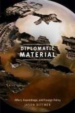 Diplomatic Material – Affect, Assemblage, and Foreign Policy