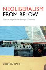 Neoliberalism from Below – Popular Pragmatics and Baroque Economies