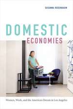 Domestic Economies – Women, Work, and the American Dream in Los Angeles