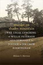 Murder on Shades Mountain – The Legal Lynching of Willie Peterson and the Struggle for Justice in Jim Crow Birmingham