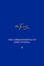 The Correspondence of John Tyndall, Volume 8: The Correspondence, June 1862-January 1865