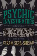 Psychic Investigators: Anthropology, Modern Spiritualism, and Credible Witnessing in the Late Victorian Age