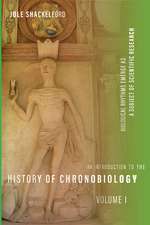 An Introduction to the History of Chronobiology, Volume 1: Biological Rhythms Emerge as a Subject of Scientific Research