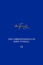 The Correspondence of John Tyndall, Volume 13: The Correspondence, June 1872–September 1873