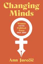 Changing Minds: Women and the Political Essay, 1960-2001