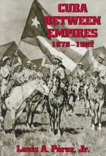 Cuba Between Empires 1878-1902