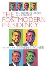 Postmodern Presidency: Bill Clinton's Legacy in U.S. Politics