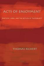 Acts of Enjoyment: Rhetoric, Zizek, and the Return of the Subject