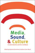 Media, Sound, and Culture in Latin America and the Caribbean