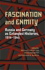 Fascination and Enmity: Russia and Germany as Entangled Histories, 1914–1945