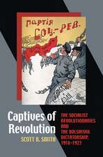 Captives of Revolution: The Socialist Revolutionaries and the Bolshevik Dictatorship, 1918–1923