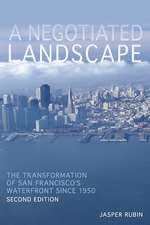 A Negotiated Landscape: The Transformation of San Francisco’s Waterfront since 1950