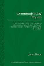 Communicating Physics: The Production, Circulation, and Appropriation of Ganot's Textbooks in France and England, 1851–1887