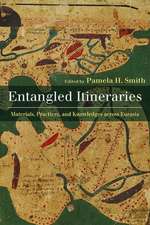 Entangled Itineraries: Materials, Practices, and Knowledges across Eurasia