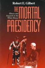 The Mortal Presidency – Illness and Anguish in the White House