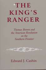 The King`s Ranger – Thomas Brown and the American Revolution on the Southern Frontier