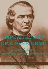 Impeachment of a President – Andrew Johnson, the Blacks, and Reconstruction