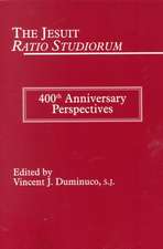 The Jesuit Ratio Studiorum of 1599 – 400th Anniversary Perspectives