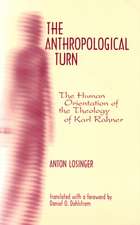 The Anthropological Turn – The Human Orientation of Karl Rahner