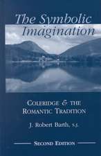 The Symbolic Imagination – Coleridge and the Romantic Tradition