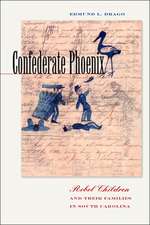 Confederate Phoenix – Rebel Children and Their Families in South Carolina