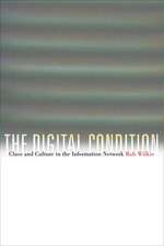 The Digital Condition – Class and Culture in the Information Network