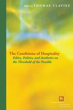 The Conditions of Hospitality – Ethics, Politics, and Aesthetics on the Threshold of the Possible