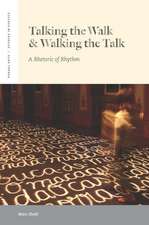 Talking the Walk & Walking the Talk – A Rhetoric of Rhythm