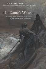 In Dante`s Wake – Reading from Medieval to Modern in the Augustinian Tradition