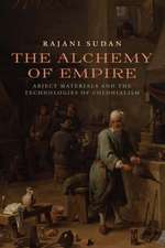 The Alchemy of Empire – Abject Materials and the Technologies of Colonialism