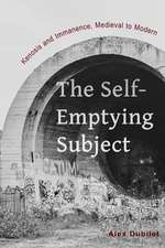 The Self–Emptying Subject – Kenosis and Immanence, Medieval to Modern