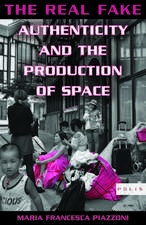 The Real Fake – Authenticity and the Production of Space