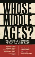 Whose Middle Ages? – Teachable Moments for an Ill–Used Past