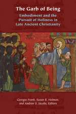 The Garb of Being – Embodiment and the Pursuit of Holiness in Late Ancient Christianity