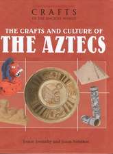 The Crafts and Culture of the Aztecs