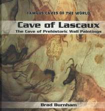 Cave of Lascaux: The Cave of Prehistoric Wall Paintings