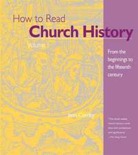 How to Read Church History Volume 1: From the Beginnings to the Fifteenth Century