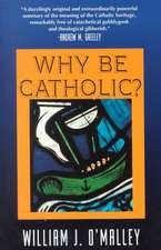 Why Be Catholic?