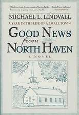 The Good News from North Haven: A Year in the Life of a Small Town